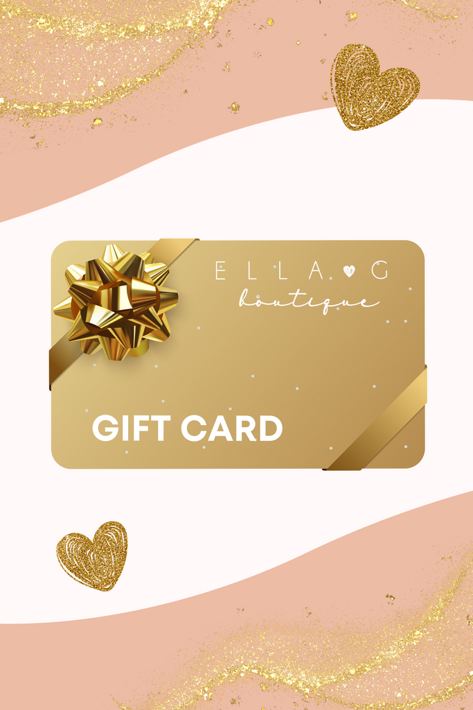 Ella G Boutique Gift Card-Ella G Boutique-Ella G Boutique, Women's Fashion Boutique Located in Warrrington, PA