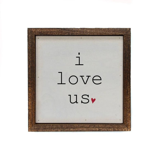 I Love Us Wooden Sign